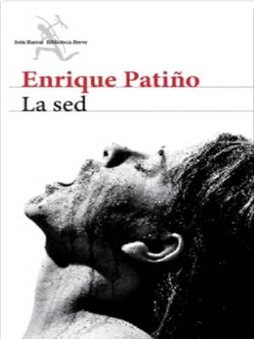 Title details for La sed by Enrique Patiño - Available